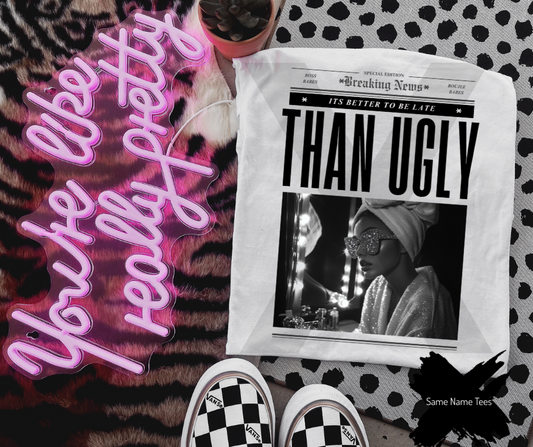 It’s Better To Be Late Than Ugly