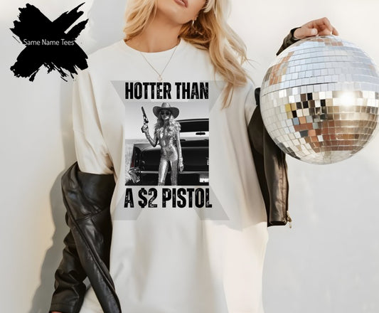 Hotter Than A $2 Pistol