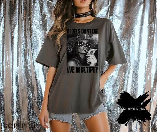 Rebels Dont Die We Multiply