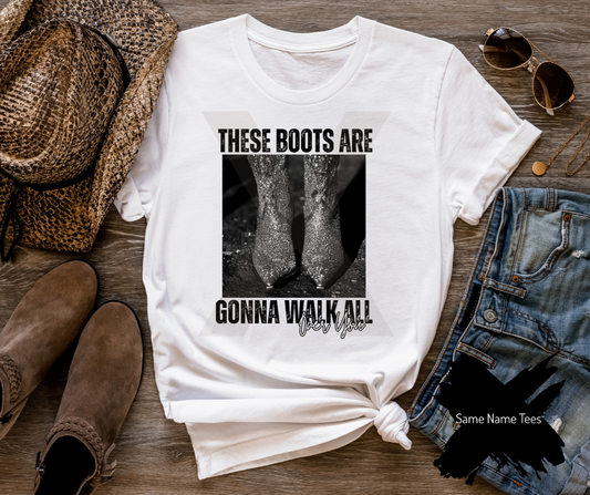These Boots Are Gonna Walk All Over You