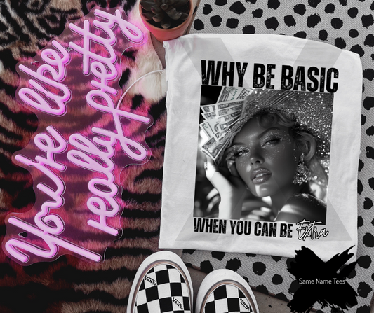 Why Be Basic When You Can Be Extra