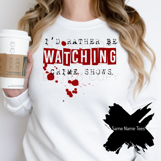 I’d rather be watching crime shows