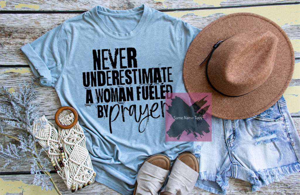 Never Underestimate A Woman Fueled By Prayer