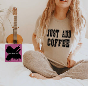 Just Add Coffee