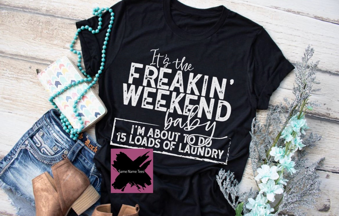 It’s The Freakin’ Weekend