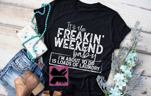 It’s The Freakin’ Weekend