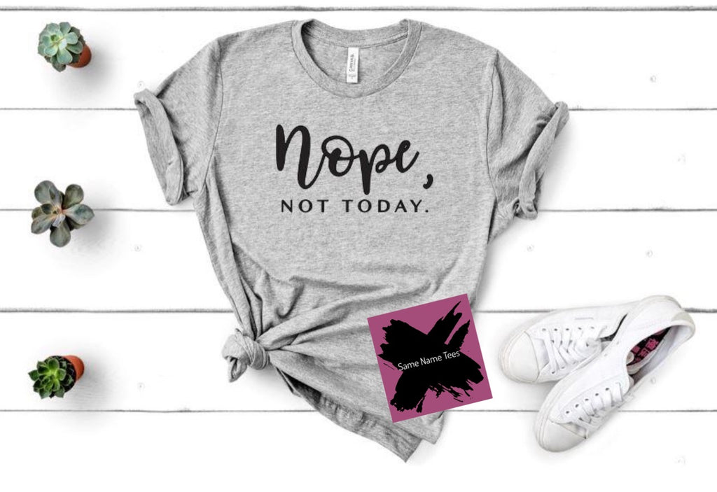 Nope, Not Today / Soft Style Unisex T-Shirt